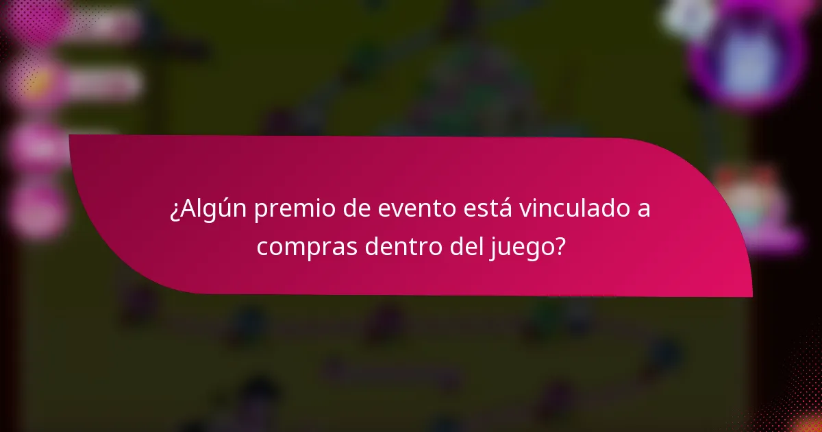 ¿Algún premio de evento está vinculado a compras dentro del juego?