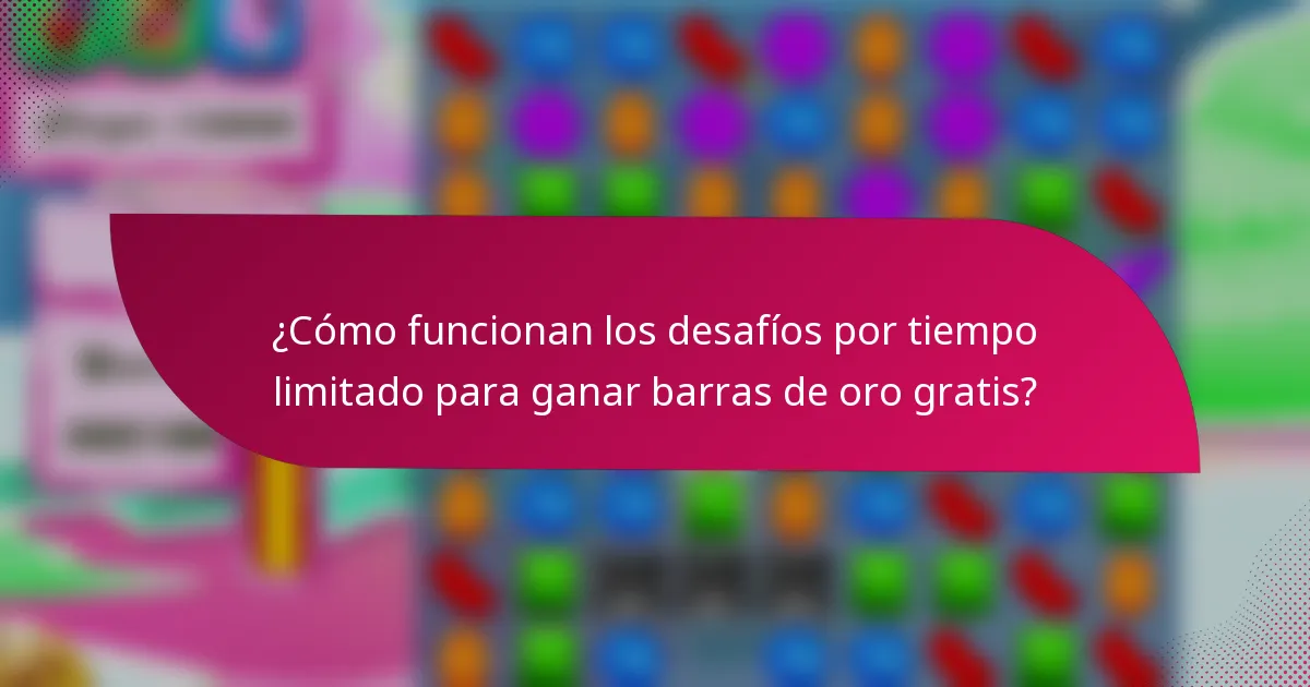 ¿Cómo funcionan los desafíos por tiempo limitado para ganar barras de oro gratis?