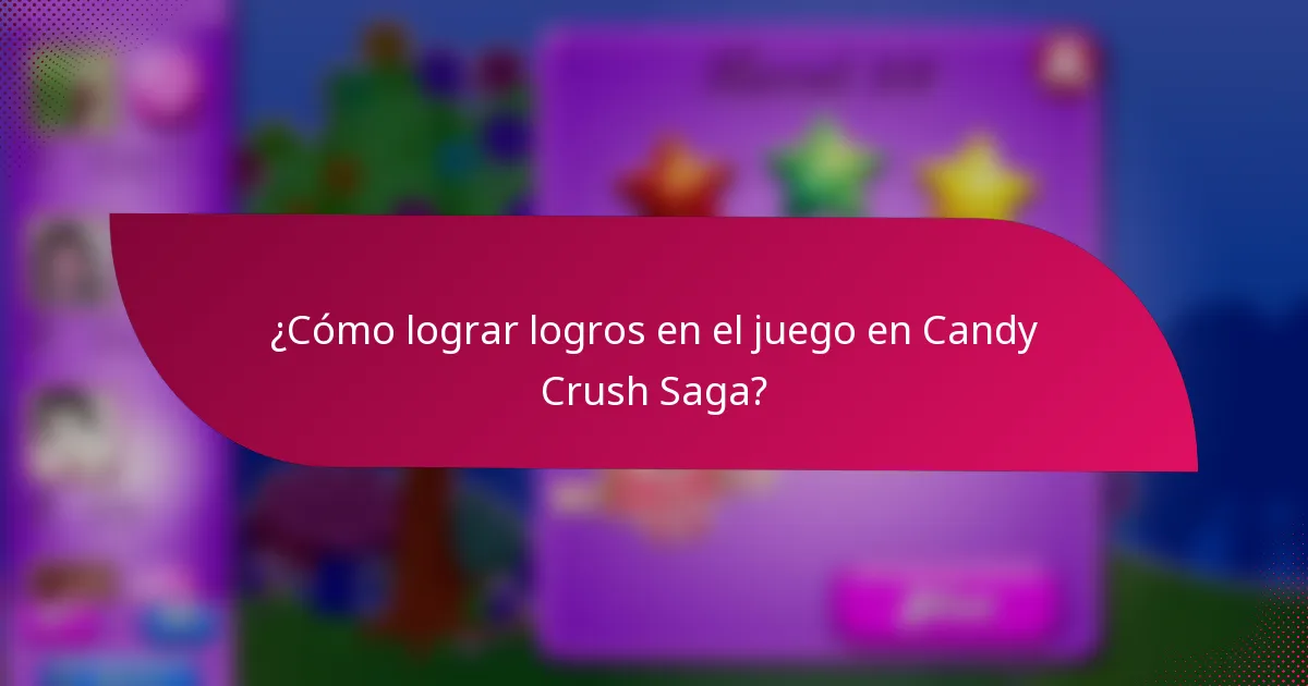 ¿Cómo lograr logros en el juego en Candy Crush Saga?