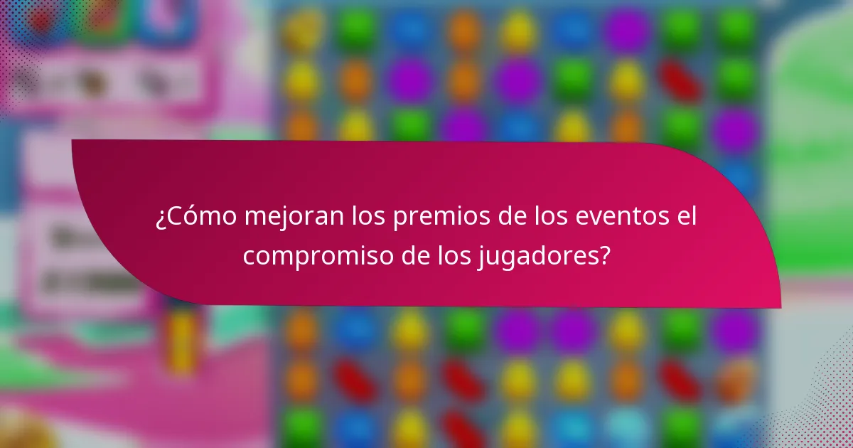¿Cómo mejoran los premios de los eventos el compromiso de los jugadores?