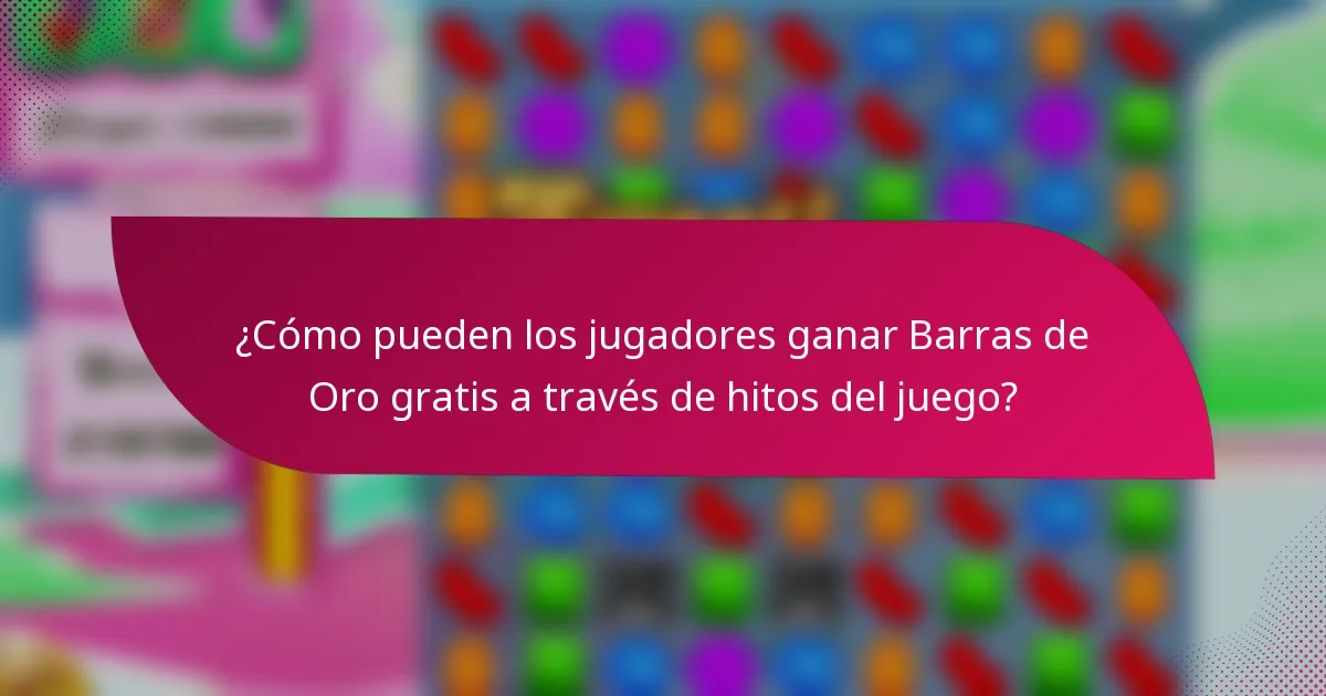 ¿Cómo pueden los jugadores ganar Barras de Oro gratis a través de hitos del juego?