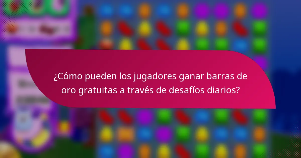 ¿Cómo pueden los jugadores ganar barras de oro gratuitas a través de desafíos diarios?