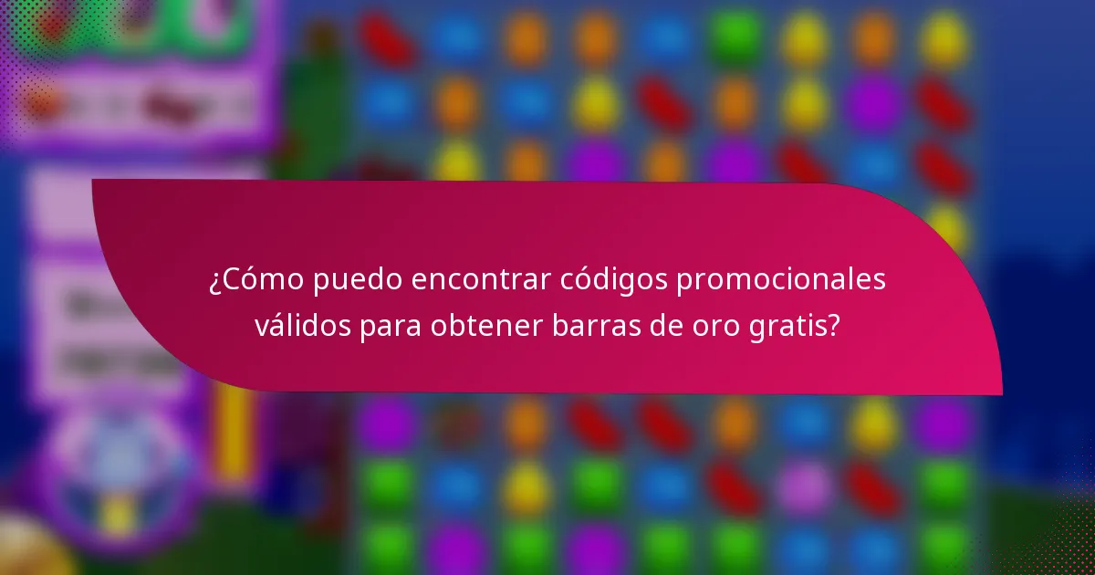 ¿Cómo puedo encontrar códigos promocionales válidos para obtener barras de oro gratis?