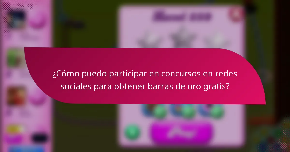 ¿Cómo puedo participar en concursos en redes sociales para obtener barras de oro gratis?