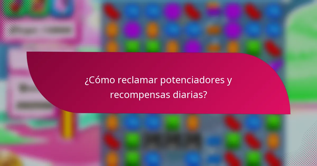 ¿Cómo reclamar potenciadores y recompensas diarias?