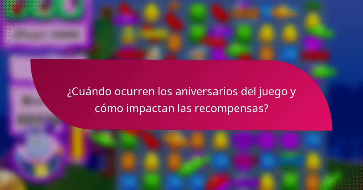 ¿Cuándo ocurren los aniversarios del juego y cómo impactan las recompensas?