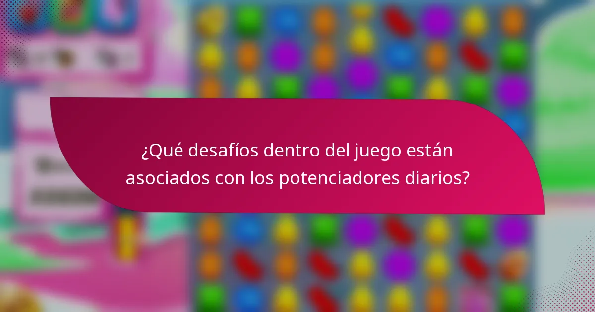 ¿Qué desafíos dentro del juego están asociados con los potenciadores diarios?