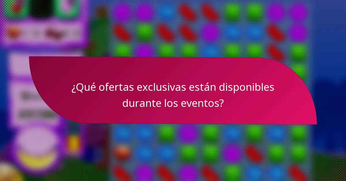 ¿Qué ofertas exclusivas están disponibles durante los eventos?