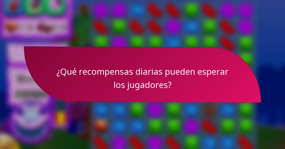 ¿Qué recompensas diarias pueden esperar los jugadores?